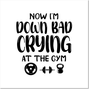 Now I'm Down Bad Crying At The GYM, Workout Training Fitness Posters and Art